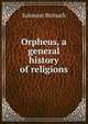 Orpheus, a general history of religions, Salomon Reinach 