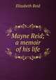 Mayne Reid; a memoir of his life, Elizabeth Reid 