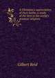 A Christian's appreciation of their faiths; a study of the best in the world's greatest religions, Gilbert Reid 
