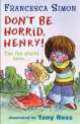 Don't Be Horrid, Henry!, Francesca Simon 