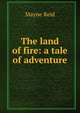 The land of fire: a tale of adventure, Mayne Reid 