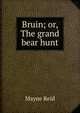 Bruin; or, The grand bear hunt, Mayne Reid 