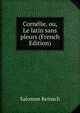 Cornelie, ou, Le latin sans pleurs (French Edition), Salomon Reinach 