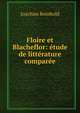 Floire et Blacheflor: etude de litterature comparee, Joachim Reinhold 