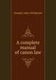 A complete manual of canon law, Oswald J. 1840-1923 Reichel 