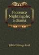 Florence Nightingale; a drama, Edith Gittings Reid 