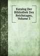 Katalog Der Bibliothek Des Reichstages, Volume 5, 