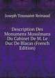 Description Des Monumens Musulmans Du Cabinet De M. Le Duc De Blacas (French Edition), Joseph Toussaint Reinaud 