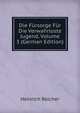 Die Fursorge Fur Die Verwahrloste Jugend, Volume 3 (German Edition), Heinrich Reicher 