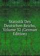 Statistik Des Deutschen Reichs, Volume 32 (German Edition), 