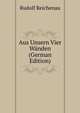 Aus Unsern Vier Wanden (German Edition), Rudolf Reichenau 