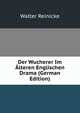 Der Wucherer Im Alteren Englischen Drama (German Edition), Walter Reinicke 