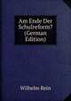 Am Ende Der Schulreform? (German Edition), Wilhelm Rein 