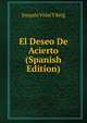 El Deseo De Acierto (Spanish Edition), Joaquin Vidal Y Reig 