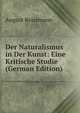 Der Naturalismus in Der Kunst: Eine Kritische Studie (German Edition), August Reissmann 