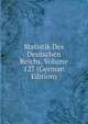 Statistik Des Deutschen Reichs, Volume 127 (German Edition), 