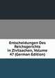 Entscheidungen Des Reichsgerichts in Zivilsachen, Volume 47 (German Edition), 