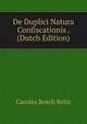 De Duplici Natura Confiscationis . (Dutch Edition), Carolus Bosch Reitz 
