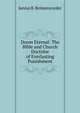 Doom Eternal: The Bible and Church Doctrine of Everlasting Punishment, Junius B. Reimensnyder 