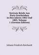 Vertrute Briefe Aus Paris Geschrieben in Den Jahren 1802 Und 1803, Volume 1 (German Edition), Johann Friedrich Reichardt 