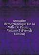 Annuaire Demographique De La Ville De Reims ., Volume 3 (French Edition), 