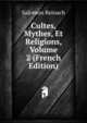 Cultes, Mythes, Et Religions, Volume 2 (French Edition), Salomon Reinach 