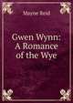 Gwen Wynn: A Romance of the Wye, Mayne Reid 