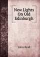 New Lights On Old Edinburgh, John Reid 