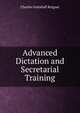 Advanced Dictation and Secretarial Training, Charles Gottshall Reigner 