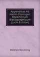 Appendices Ad Hainii-Copingeri Repertorium Bibliographicum (Latin Edition), Dietrich Reichling 
