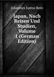 Japan, Nach Reisen Und Studien, Volume 1 (German Edition), Johannes Justus Rein 
