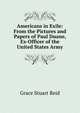 Americans in Exile: From the Pictures and Papers of Paul Duane, Ex-Officer of the United States Army, Grace Stuart Reid 