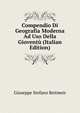 Compendio Di Geografia Moderna Ad Uso Della Gioventu (Italian Edition), Giuseppe Stefano Reitmeir 