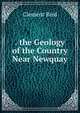 . the Geology of the Country Near Newquay, Reid, Clement, 1853-1916 