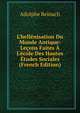 L'hell?nisation Du Monde Antique: Le?ons Faites ? L'?cole Des Hautes ?tudes Sociales (French Edition), Adolphe Reinach 