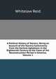 A Political History of Slavery: Being an Account of the Slavery Controversy from the Earliest Agitations in the Eighteenth Century to the Close of the Reconstruction Period in America, Volume 1, Whitelaw Reid 
