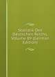 Statistik Des Deutschen Reichs, Volume 89 (German Edition), 