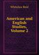 American and English Studies, Volume 2, Whitelaw Reid 