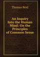 An Inquiry Into the Human Mind: On the Principles of Common Sense, Reid, Thomas 