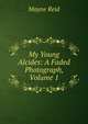 My Young Alcides: A Faded Photograph, Volume 1, Mayne Reid 