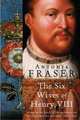 The Six Wives of Henry VIII, Fraser, Antonia 