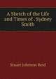 A Sketch of the Life and Times of . Sydney Smith, Stuart Johnson Reid 