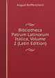 Bibliotheca Patrum Latinorum Italica, Volume 2 (Latin Edition), August Reifferscheid 