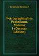 Petrographisches Praktikum, Volume 1 (German Edition), Reinhold Reinisch 
