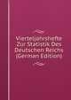 Vierteljahrshefte Zur Statistik Des Deutschen Reichs (German Edition), 