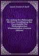 Der Anfang Der Philosophie Mit Einer Grundlegung Der Encyclopadie Der Philosophischen Wissenschaften (German Edition), Jakob Friedrich Reiff 