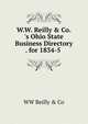 W.W. Reilly & Co.'s Ohio State Business Directory . for 1834-5 ., WW Reilly &amp; Co 