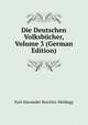 Die Deutschen Volksbucher, Volume 3 (German Edition), Karl Alexander Reichlin-Meldegg 