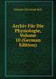 Archiv Fur Die Physiologie, Volume 10 (German Edition), Johann Christian Reil 