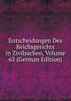 Entscheidungen Des Reichsgerichts in Zivilsachen, Volume 63 (German Edition), 